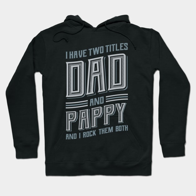 I have Two Titles Dad and Pappy Hoodie by aneisha